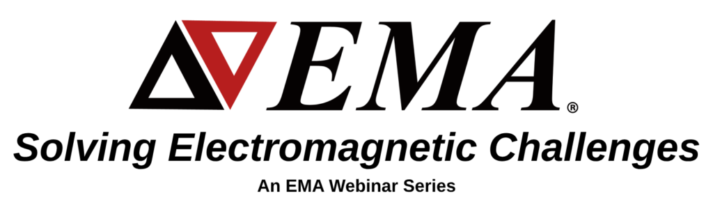 Solving Electromagnetic Challenges: An EMA Webinar Series